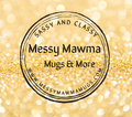Messy Mawma Mugs & More at Her Space